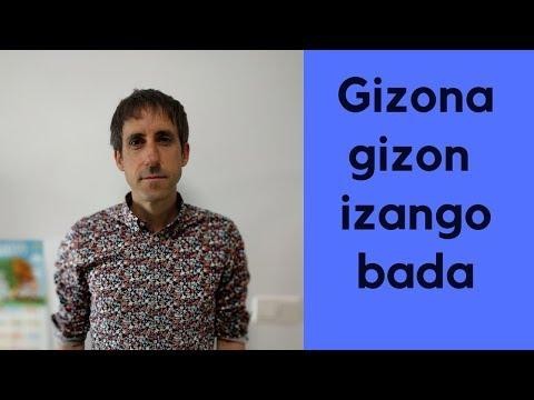 Gizona gizon izango bada