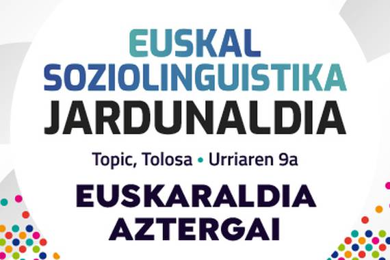 Soziolinguistika jardunaldian Euskaraldia aztertuko dute
